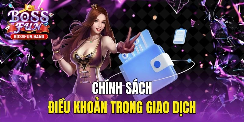 Chính sách điều khoản trong giao dịch