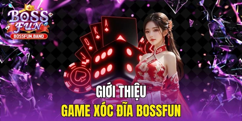 Giới thiệu game Xóc Đĩa BOSSFUN