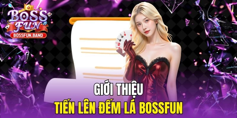 Giới thiệu Tiến Lên Đếm Lá BOSSFUN
