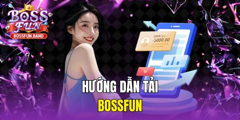 Hướng dẫn tải BOSSFUN