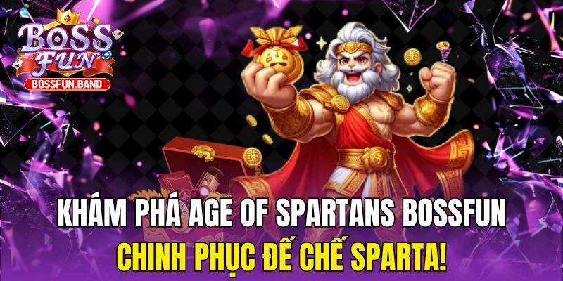 Khám Phá Age Of Spartans BOSSFUN – Chinh Phục Đế Chế Sparta!