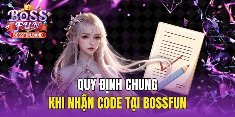 Quy định chung khi nhận Code tại BOSSFUN