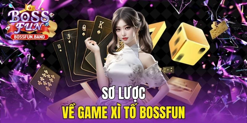 Sơ lược về game Xì Tố BOSSFUN